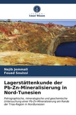 Lagerstättenkunde der Pb-Zn-Mineralisierung in Nord-Tunesien
