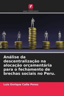 Análise da descentralização na alocação orçamentária para o fechamento de brechas sociais no Peru.