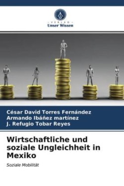 Wirtschaftliche und soziale Ungleichheit in Mexiko