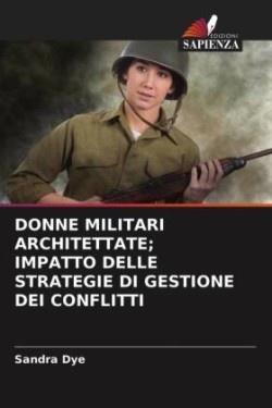 Donne Militari Architettate; Impatto Delle Strategie Di Gestione Dei Conflitti