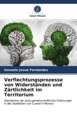 Verflechtungsprozesse von Widerständen und Zärtlichkeit im Territorium