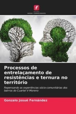 Processos de entrelaçamento de resistências e ternura no território