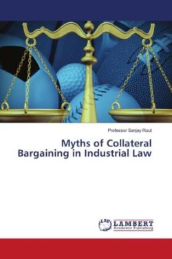 Myths of Collateral Bargaining in Industrial Law