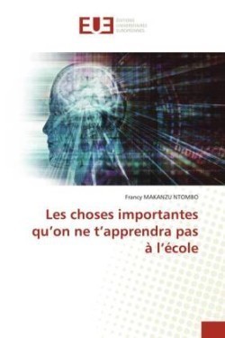 Les choses importantes qu'on ne t'apprendra pas à l'école