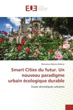 Smart Cities du futur. Un nouveau paradigme urbain écologique durable