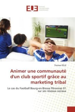 Animer une communauté d'un club sportif grâce au marketing tribal