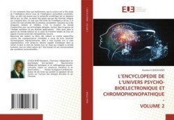 L'ENCYCLOPEDIE DE L'UNIVERS PSYCHO-BIOELECTRONIQUE ET CHROMOPHONOPATHIQUE - VOLUME 2