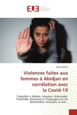 Violences faites aux femmes et aux filles (VFF) dans le district d'Abidjan en période de pré et de quotidienneté COVID-19