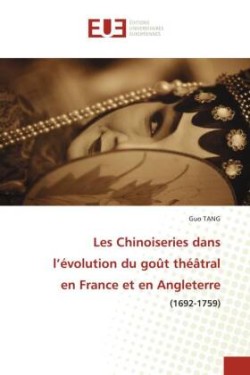 Les Chinoiseries dans l'évolution du goût théâtral en France et en Angleterre
