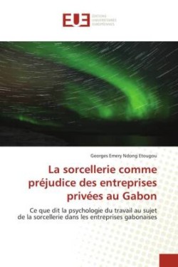 sorcellerie comme préjudice des entreprises privées au Gabon