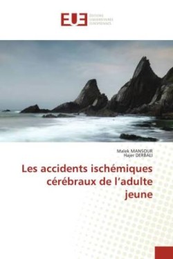 Les accidents ischémiques cérébraux de l'adulte jeune