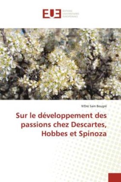 Sur le développement des passions chez Descartes, Hobbes et Spinoza