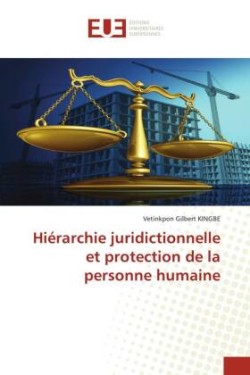 Hiérarchie juridictionnelle et protection de la personne humaine
