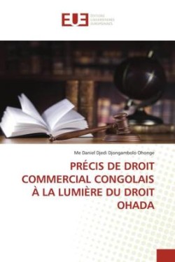 Précis de Droit Commercial Congolais À La Lumière Du Droit Ohada