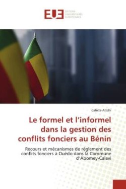 formel et l'informel dans la gestion des conflits fonciers au Bénin