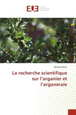 La recherche scientifique sur l'arganier et l'arganeraie