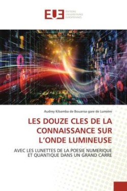 LES DOUZE CLES DE LA CONNAISSANCE SUR L'ONDE LUMINEUSE