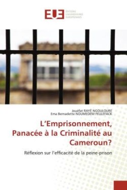 L'Emprisonnement, Panacée à la Criminalité au Cameroun?