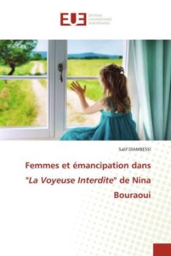 Femmes et émancipation dans "La Voyeuse Interdite" de Nina Bouraoui