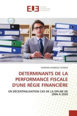 Determinants de la Performance Fiscale d'Une Régie Financière