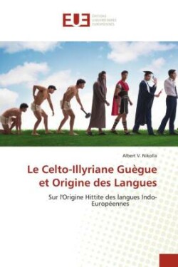 Celto-Illyriane Guègue et Origine des Langues