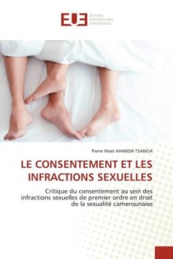 LE CONSENTEMENT ET LES INFRACTIONS SEXUELLES