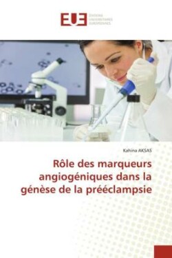 Rôle des marqueurs angiogéniques dans la génèse de la prééclampsie