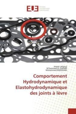 Comportement Hydrodynamique et Elastohydrodynamique des joints à lèvre