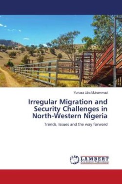 Irregular Migration and Security Challenges in North-Western Nigeria