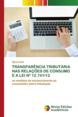 Transparência Tributária NAS Relações de Consumo E a Lei N° 12.741/12