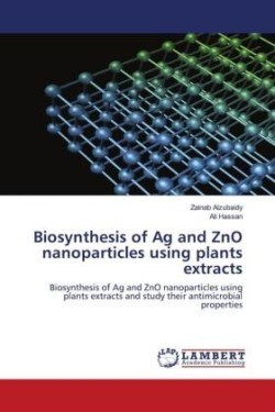 Biosynthesis of Ag and ZnO nanoparticles using plants extracts