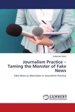 Journalism Practice - Taming the Monster of Fake News