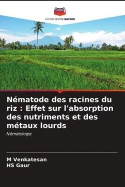 Nématode des racines du riz : Effet sur l'absorption des nutriments et des métaux lourds