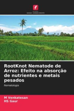 RootKnot Nematode de Arroz: Efeito na absorção de nutrientes e metais pesados