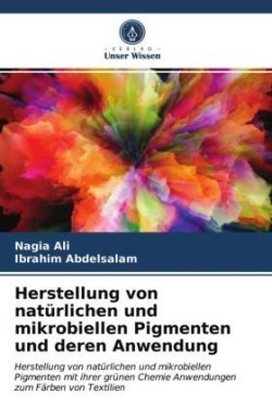 Herstellung von natürlichen und mikrobiellen Pigmenten und deren Anwendung