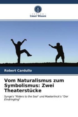 Vom Naturalismus zum Symbolismus: Zwei Theaterstücke