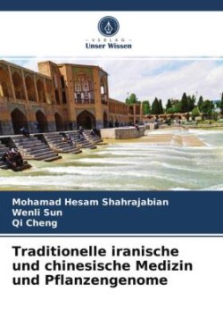 Traditionelle iranische und chinesische Medizin und Pflanzengenome