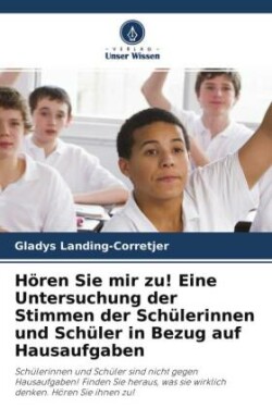 Hören Sie mir zu! Eine Untersuchung der Stimmen der Schülerinnen und Schüler in Bezug auf Hausaufgaben