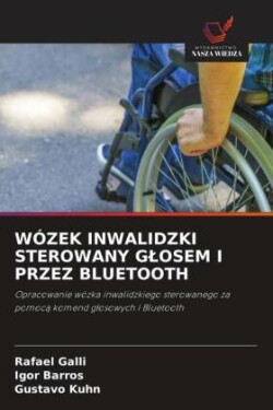 WÓZEK INWALIDZKI STEROWANY GLOSEM I PRZEZ BLUETOOTH