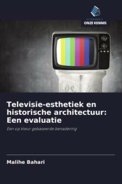 Televisie-esthetiek en historische architectuur: Een evaluatie