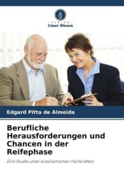 Berufliche Herausforderungen und Chancen in der Reifephase