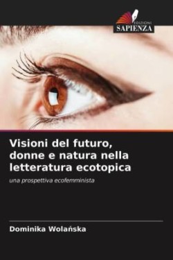 Visioni del futuro, donne e natura nella letteratura ecotopica