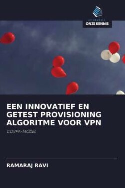 EEN INNOVATIEF EN GETEST PROVISIONING ALGORITME VOOR VPN