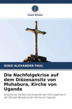 Nachfolgekrise auf dem Diözesansitz von Muhabura, Kirche von Uganda