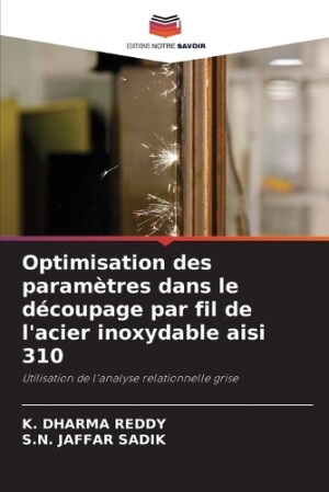 Optimisation des paramètres dans le découpage par fil de l'acier inoxydable aisi 310