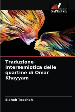 Traduzione intersemiotica delle quartine di Omar Khayyam