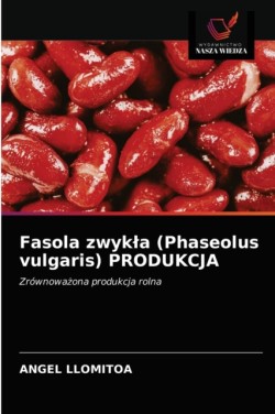 Fasola zwykla (Phaseolus vulgaris) PRODUKCJA