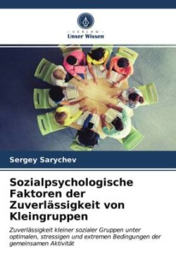 Sozialpsychologische Faktoren der Zuverlässigkeit von Kleingruppen