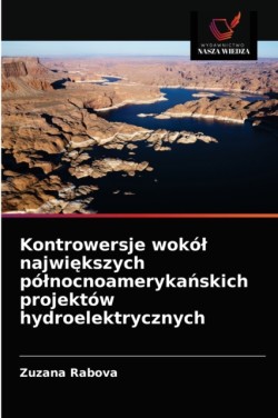 Kontrowersje wokól największych pólnocnoamerykańskich projektów hydroelektrycznych