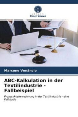 ABC-Kalkulation in der Textilindustrie - Fallbeispiel